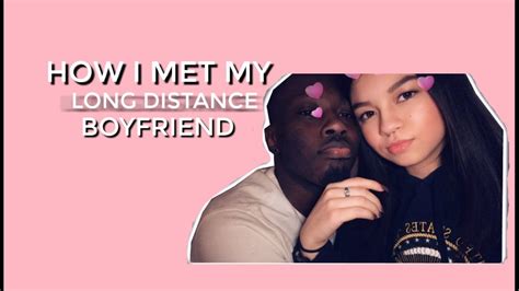 The long distance might make you emotional. HOW I MET MY LONG DISTANCE BOYFRIEND - YouTube