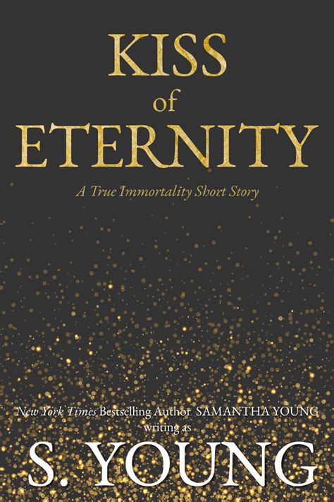 Kiss of Eternity (A True Immortality Short Story) – Author Samantha Young