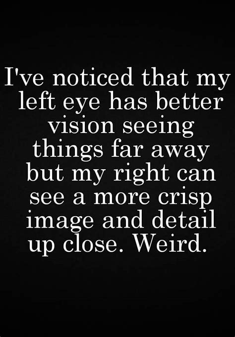 Ive Noticed That My Left Eye Has Better Vision Seeing Things Far Away