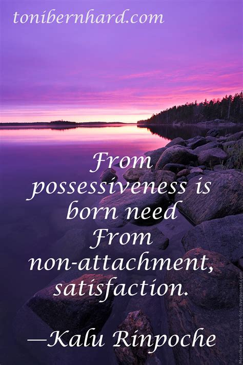 Attachment is a feeling that thrives on tender feelings of love and compassion, and family is possibly. Buddhist Non Attachment Quotes. QuotesGram