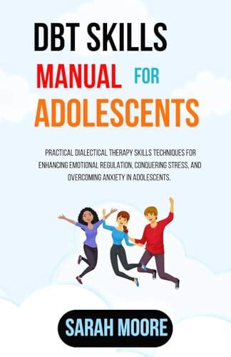 Dbt Skills Manual For Adolescents Practical Dialectical Therapy Skills