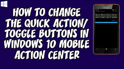 How To Change The Quick Actiontoggle Buttons In Windows 10 Mobile