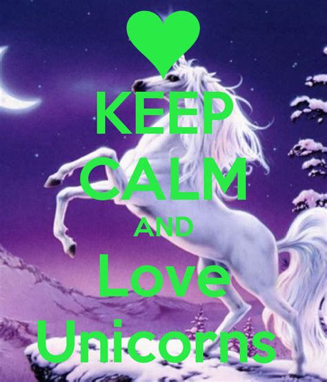 Keep Calm And Love Unicorns Unicorn Keep Calm And Love Keep Calm Quotes