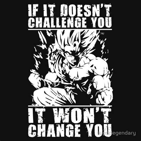 › inspirational dragon ball quotes. this quote means a lot because if something doesn't affect you you at all then it wont change ...