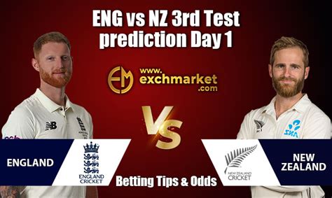 Eng Vs Nz 3rd Test Day 1 Match Prediction Exchmarket