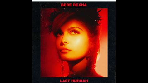 Listen to content by bebe rexha. BEBE REXHA - LAST HURRAH (EXCLUSIVE SNEAK PEAK) - YouTube