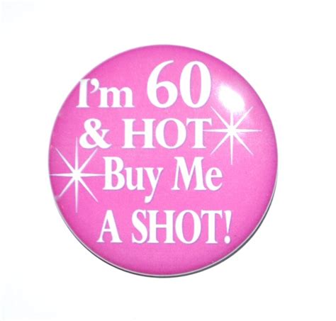 60th Birthday Im 60 And Hot Buy Me A Shot 60 Year Old 2 14 Etsy