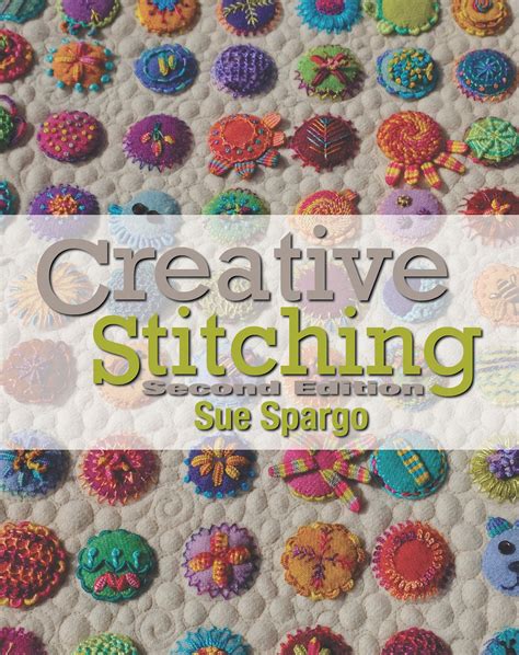 Creative Stitching Second Edition By Spargo Sue