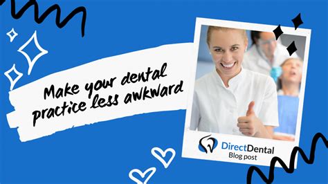 How To Make Your Dental Practice Less Awkward Directdental
