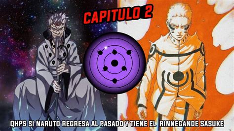 Qhps Si Naruto Regresa Al Pasado Y Tiene El Rinnegan Que Hagoromo Le