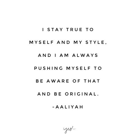 I Stay True To Myself And My Style And I Am Always Pushing