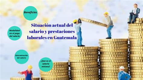 Situación Actual Del Salario Y Prestaciones Laborales En Guatemala By