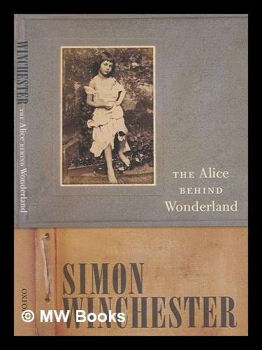 The Alice Behind Wonderland By Simon Winchester By Winchester Simon