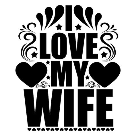 Premium Vector I Love My Wife Valentines Day T Shirt Design