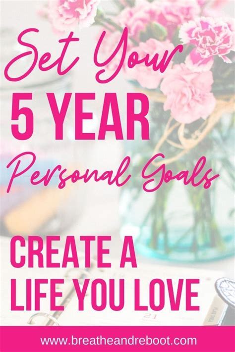Create Five Year Goals For A Life You Love Breathe And Reboot Goal
