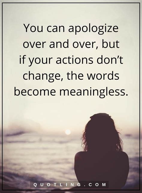 Apology Quotes You Can Apologize Over And Over But If Your Actions Don
