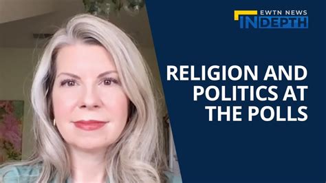 the relationship between religion and politics at the polls ewtn news in depth november 4 2022