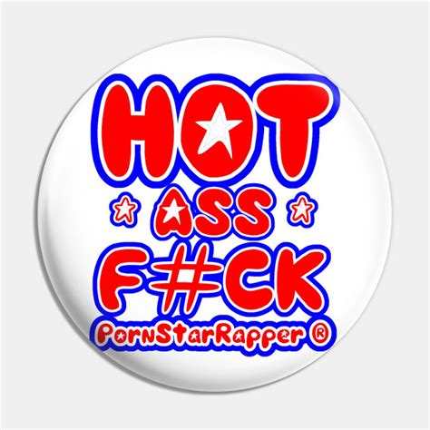 Pornstarrapper® Hot Ass Fck Front And Back Logo Ass Pin Teepublic