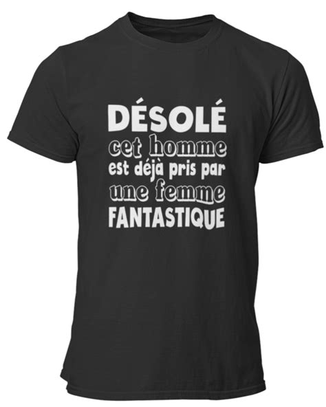 T Shirt Désolé Cet Homme Est Déjà Pris Par Une Femme Fantastique Lafourgoneta