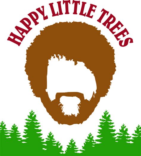 Bob Ross Happy Little Trees Happy Little Trees Funny Poster 12x18