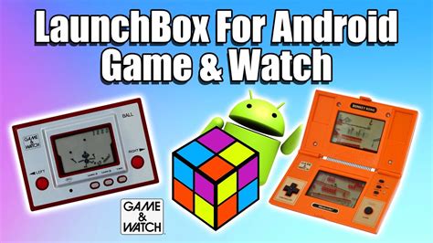 Nintendo Game And Watch Launchbox For Android Tutorial Youtube