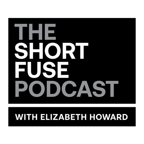 The Short Fuse Podcast Elizabeth Howard