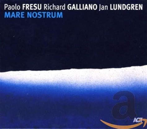 Mare Nostrum Fresu Galliano Lundgren Paolo Fresu Richard Galliano