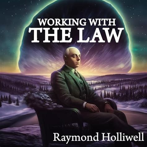 Working With The Law By Raymond Holliwell Audiobook Audible Com