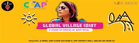 Global Village Idiot A Stand Up Special By Aditi Mital Mumbai