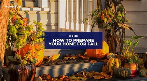 How To Prepare Your Home For Fall — Home And Jet — Home Travel Lifestyle