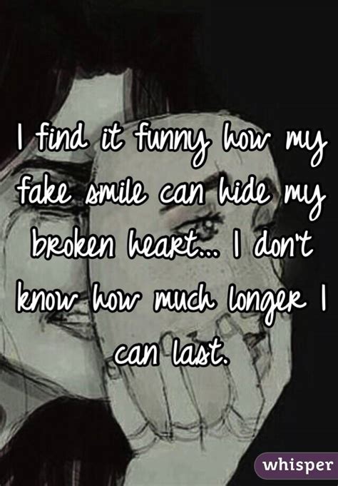 Are you lovesick at the moment? I find it funny how my fake smile can hide my broken heart ...