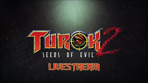 Turok 2 Seeds Of Evil Remaster March 16th Livestream Youtube