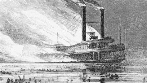Remember The Sultana Disaster Largely Forgotten In Civil War Aftermath
