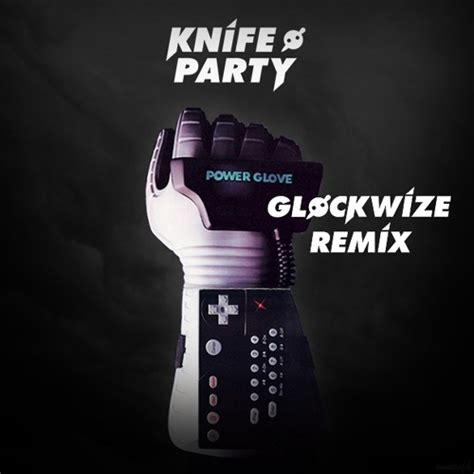 knife party power glove glockwize remix free download by glockwize free listening on