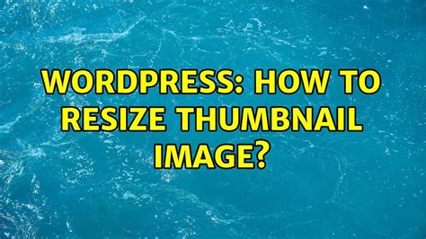 Wordpress How To Resize Thumbnail Image Youtube