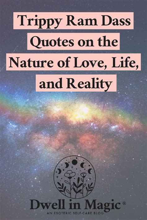 42 trippy ram dass quotes on the nature of love life and reality