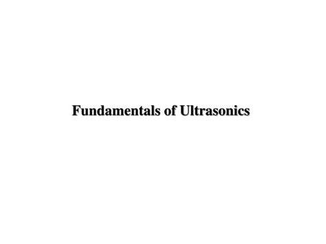 Ppt Fundamentals Of Ultrasonics Powerpoint Presentation Free
