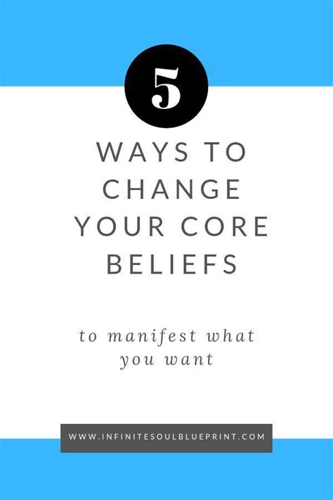 Core Beliefs Ways To Change Them To Manifest What You Want In