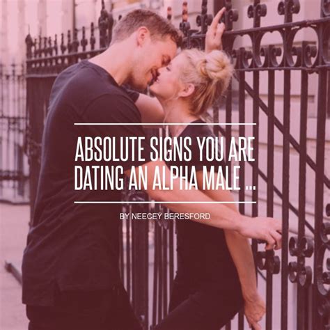 Absolute Signs You Are Dating An Alpha Male Alpha Female Quotes Alpha Male Alpha