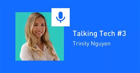 Talking Tech 3 Trinity Nguyen