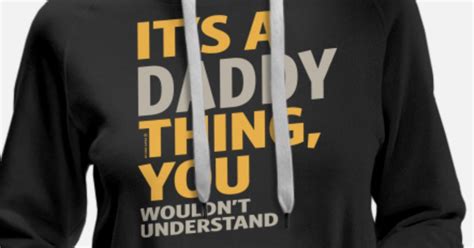 Its A Daddy Thing Womens Premium Hoodie Spreadshirt