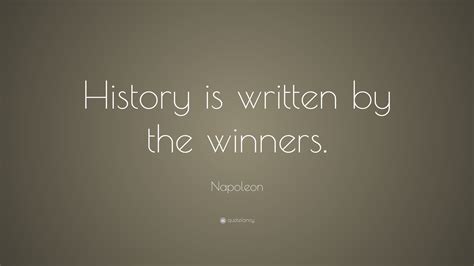 Napoleon Quote “history Is Written By The Winners”