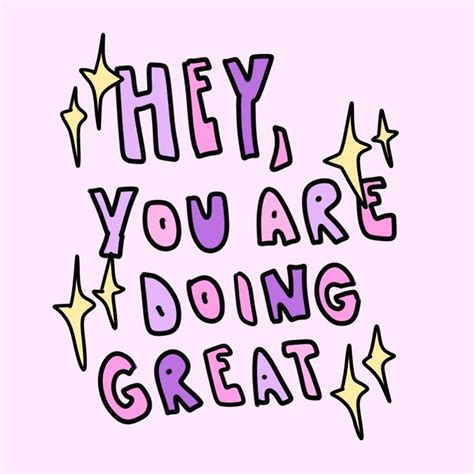 The Words They You Are Doing Great Written In Pink And Purple On A Pink