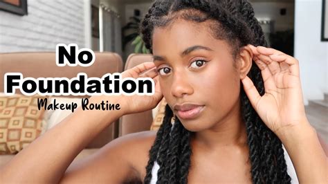 No Foundation Makeup Routine Youtube