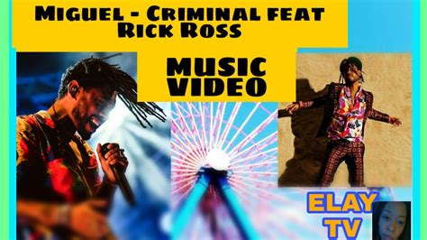 Miguel Criminal Feat Rick Ross War And Leisure Album Video