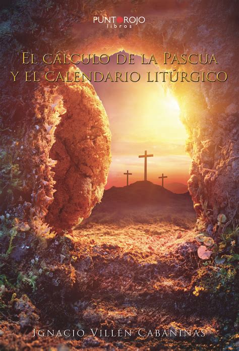 El Cálculo De La Pascua Y El Calendario Litúrgico Ignacio Villén