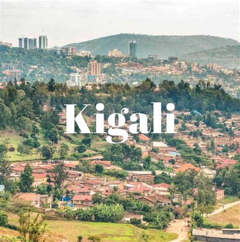 27 Top Things To Do And Experience In Kigali Rwanda — Dewildesalhab武士