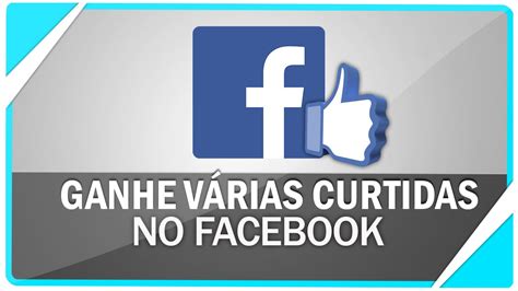 Como Ganhar Curtidas Brasileiras No Facebook Youtube