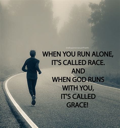 When You Run Alone Its Called Race And When God Runs With You Its Called Grace