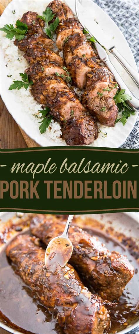 This pork loin covered with a prune sauce is a recipe that looks very elegant but is actually very easy to prepare. Maple Balsamic Pork Tenderloin • The Healthy Foodie
